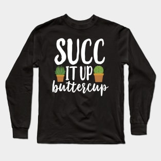 Succ It Up Buttercup Long Sleeve T-Shirt